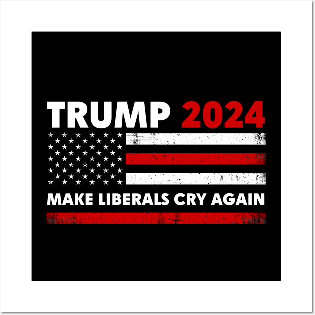 Trump 2024 Make Liberals Cry Again Flag Wall Art by GreenCraft